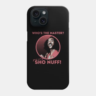 sho nuff | master Phone Case