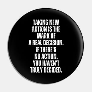 Inspirational and Motivational Quotes for Success - Taking Action Is The Mark of a Real Decision. If There's no Action You Haven't Decided Pin