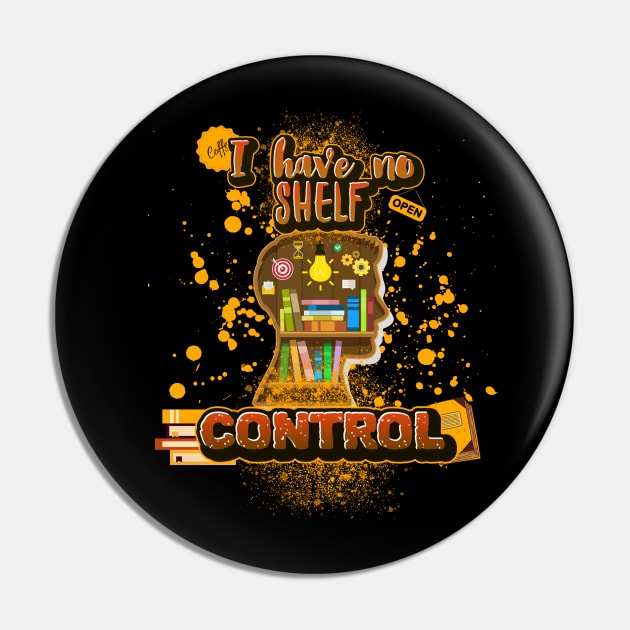 I Have No Shelf Control Pin by Ken Adams Store