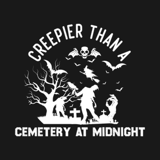 Creepier Than a Cemetery at Midnight T-Shirt