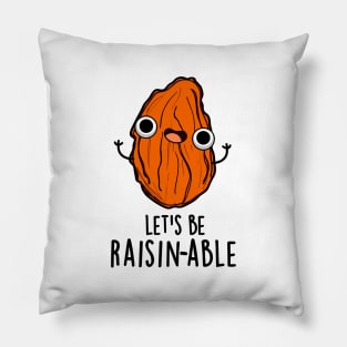 Let's Be Raisin-able Cute Raisin Pun Pillow