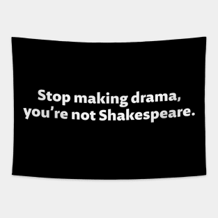 Stop making drama - White text Tapestry