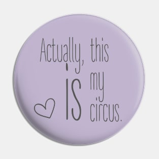 This Is My Circus Pin