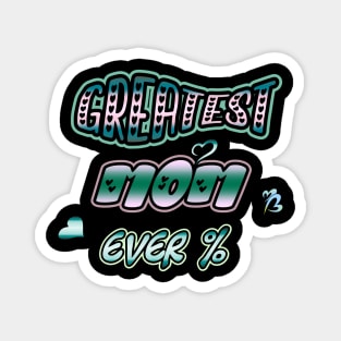 "Greatest Mom Ever" design by luxardo art Magnet