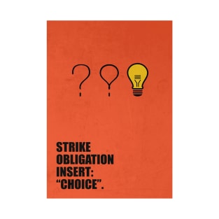 Strike obligation insert : " Choice" ! Business Quotes T-Shirt