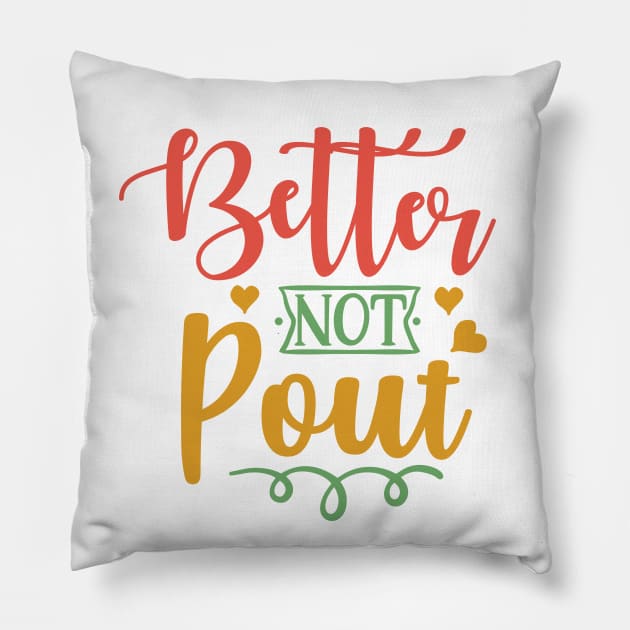 Better not pout Pillow by DeeDeeCro