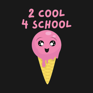 2 Cool 4 School - Ice Cream T-Shirt