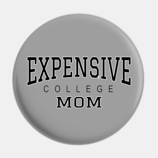 College Mom Expensive College - black text Pin