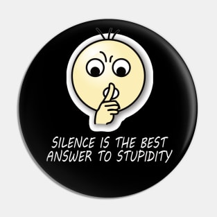 Silent is the best answer to stupidity quote. Pin