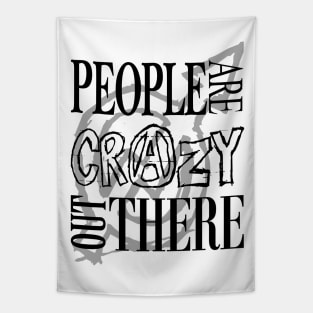 People are Crazy out There Tapestry