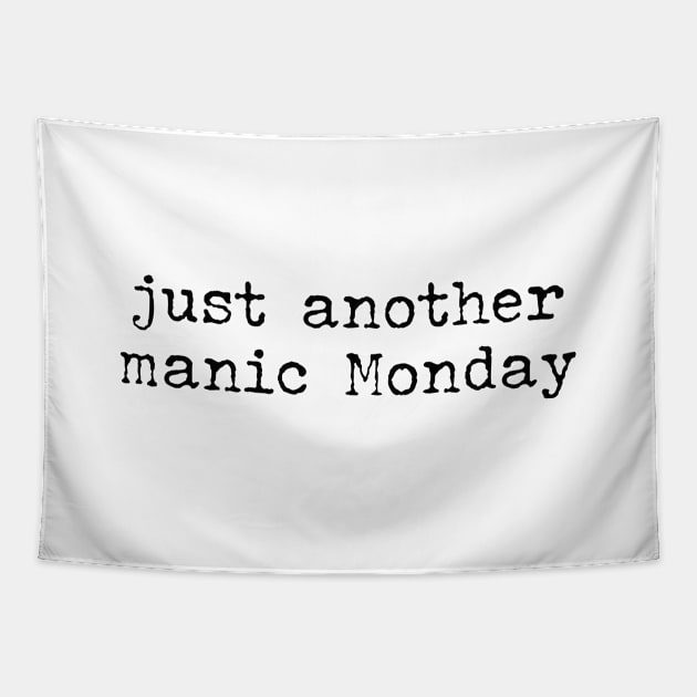 Just another manic Monday Tapestry by Pictandra