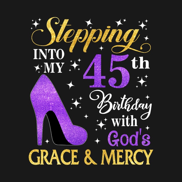 Stepping Into My 45th Birthday With God's Grace & Mercy Bday by MaxACarter