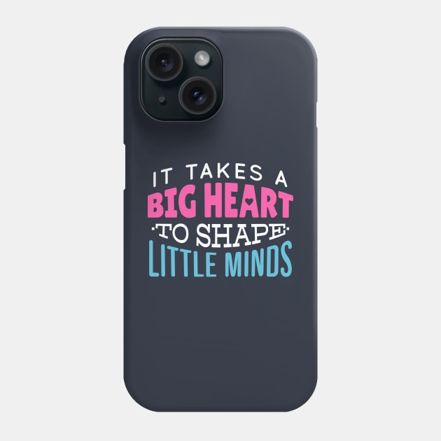 It Takes a Big Heart to Shape Little Minds // Teacher Life // Proud Teacher Phone Case by SLAG_Creative