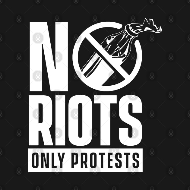 No Riots Only Protests by dr3shirts