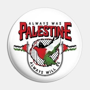 Always Was Palestine Always Will Be with Palestinian Flags Kufiya Freedom Pattern Pin