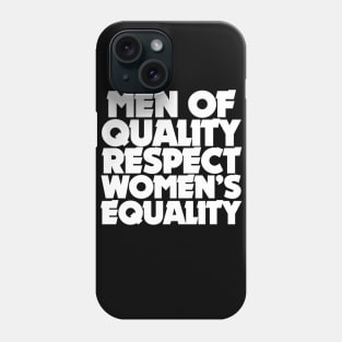 Men of quality respect women's equality Phone Case