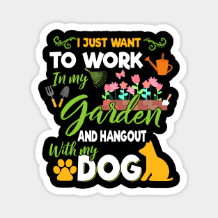 I Just Want To Work In My Garden And Hangout With Dogs Magnet