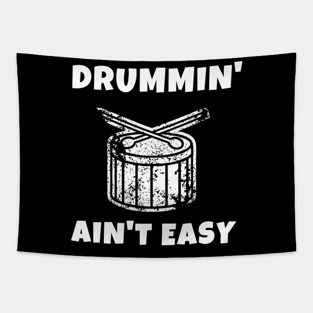 Drumming Ain't Easy Drummer Music Guitar Funny Musical Singing Piano Drums Cute Gift Sarcastic Happy Fun Inspirational Motivational Birthday Present Tapestry by EpsilonEridani