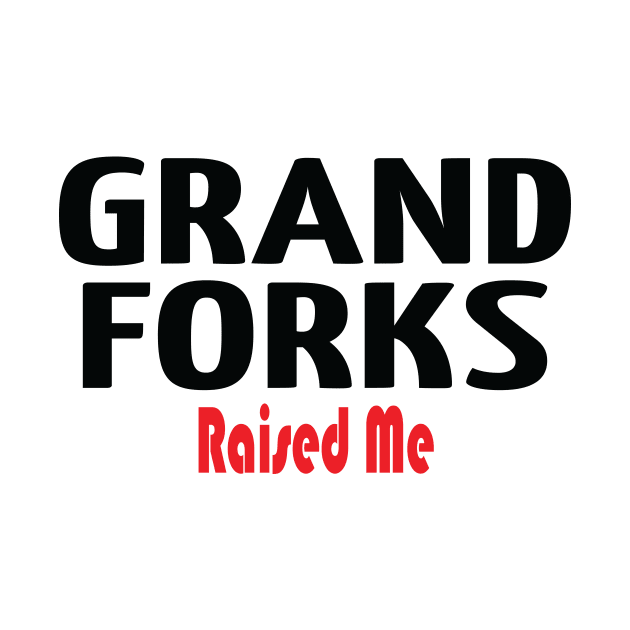 Grand Forks Raised Me by ProjectX23Red