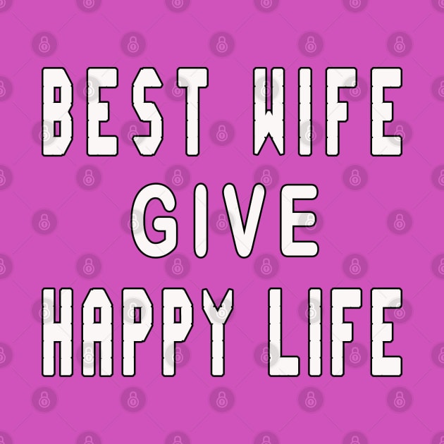 Best wife give happy life by MBRK-Store