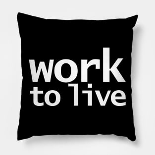 Work to Live Funny Typography Pillow