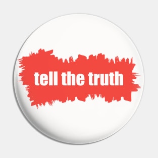 Tell the truth Pin