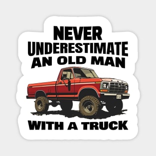 Never underestimate an old man with a truck Magnet