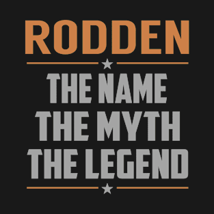 RODDEN The Name The Myth The Legend T-Shirt