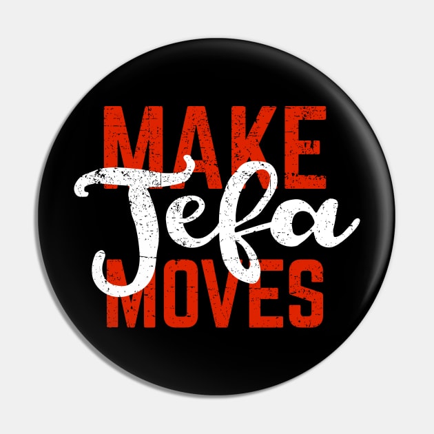 Make Jefa Moves Pin by verde