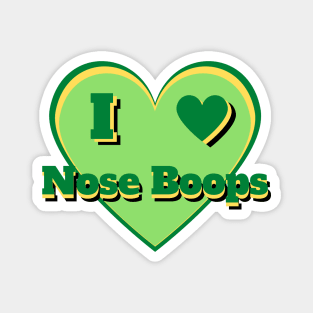 I Heart Nose Boops – I Love Nose Boops – Green Magnet