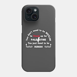 Be human and stand up for Palestine Phone Case