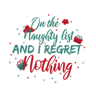 On The Naughty List And I Regret Nothing funny christmas T-Shirt