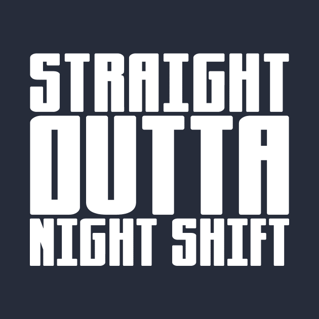 Straight Outta Night Shift by colorsplash