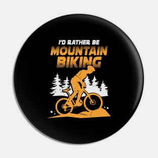 I'd Rather Be Mountain Biking Pin