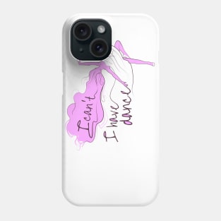 I can't I have dance Pink on Pink Phone Case