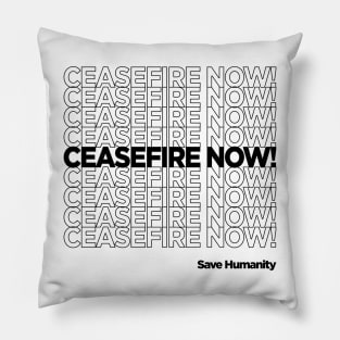 CEASEFIRE NOW! Pillow