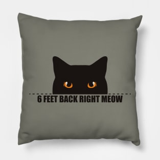 6 feet back right meow - social distance Pillow