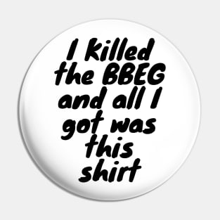 I Killed The BBEG - Dungeons and Dragons Pin