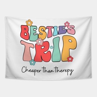 Besties Trip cheaper than therapy Tapestry