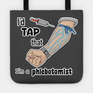 I’d tap that, I’m a phlebotomist! Tote