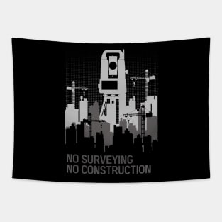 NO SURVEYING, NO CONSTRUCTION Tapestry