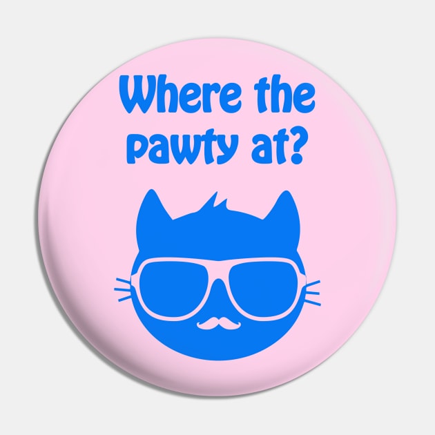 Where the pawty at? - cool & funny cat pun Pin by punderful_day