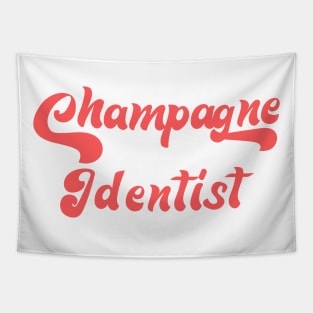 CHAMPAGNE IDENTIST Tapestry