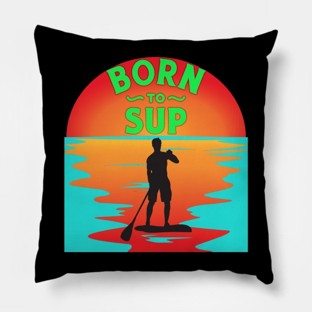 Born to SUP man Pillow by DePit DeSign