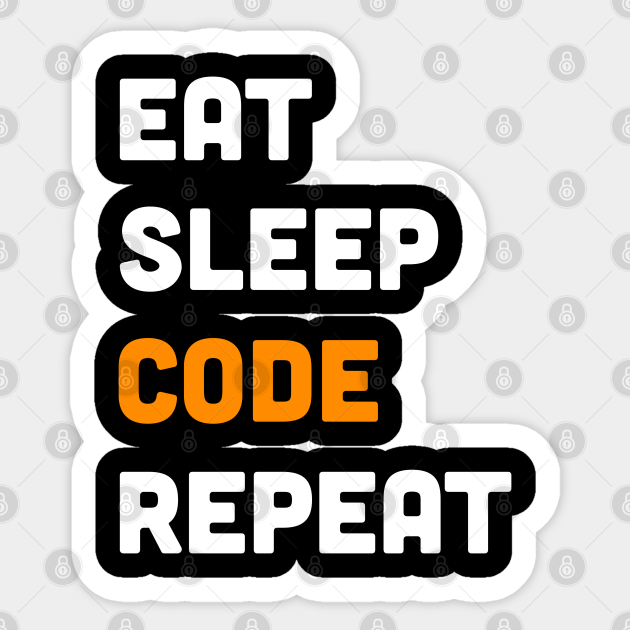 Eat Sleep Code Repeat Eat Sleep Code Repeat Sticker Teepublic