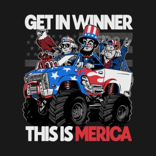 Get in Winner This is America US Presidents 4th of July Monster Truck T-Shirt