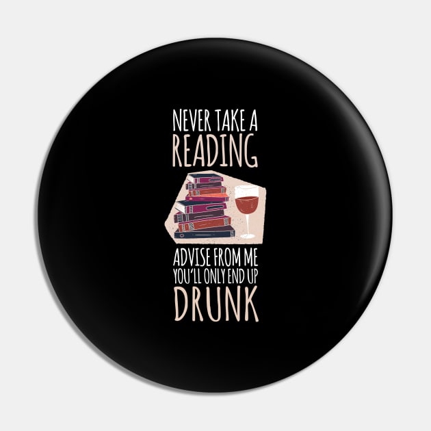 Never Take A Reading Advise Only End Up Drunk Books Bookworm Pin by tobzz