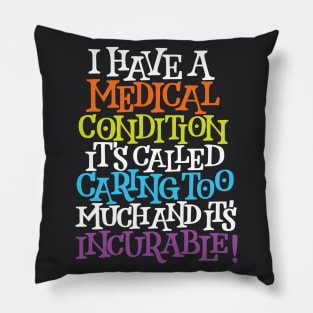 A Medical Condition Called Caring Too Much Pillow