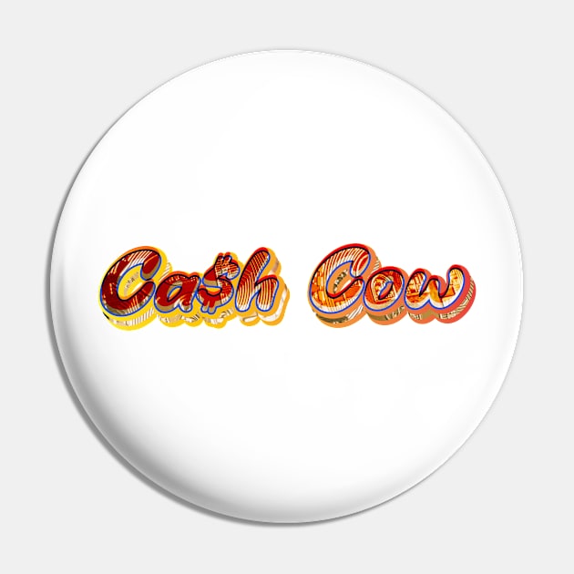 Cash Cow | Ca$h Cow | Coin Typography | Unique Design Pin by Leo Stride