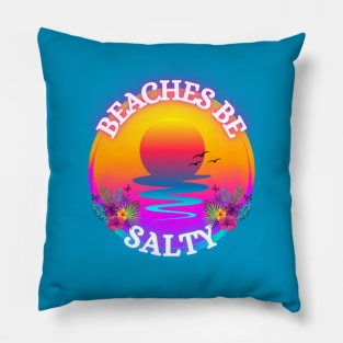 Beaches be Salty Pillow